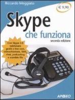 Skype che funziona di Riccardo Meggiato edito da Apogeo