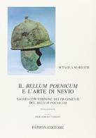 Il Bellum poenicum e l'arte di Nevio. Saggio con edizione dei frammenti del Bellum poenicum di Scevola Mariotti edito da Pàtron