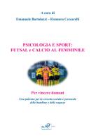 Psicologia e sport: futsal e calcio al femminile. Per vincere domani. Una palestra per la crescita sociale e personale delle bambine e delle ragazze edito da Masso delle Fate