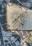 Parco archeologico del Celio. Museo della forma Urbis. Ediz. illustrata edito da De Luca Editori d'Arte