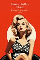 Piombo e tritolo di James Hadley Chase edito da Time Crime