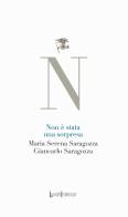 Non è stata una sorpresa di Maria Serena Saragozza, Giancarlo Saragozza edito da LuoghInteriori