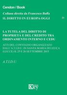 La tutela del diritto di proprietà e del credito tra ordinamento interno e CEDU. Atti del Convegno organizzato dall.A.T.I.D.U (Lecce, 25-26 settembre 2015) edito da Key Editore