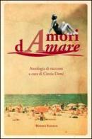 Amori dAmare. Antologia di racconti edito da Minerva Edizioni (Bologna)
