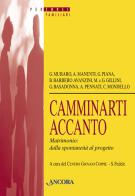 Camminarti accanto. Matrimonio dalla spontaneità al progetto edito da Ancora