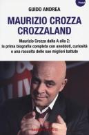 Maurizio Crozza. Crozzaland di Guido Andrea edito da Barbera