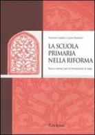 La scuola primaria nella riforma. Nuovi scenari per la formazione di base di Nunziante Capaldo, Luciano Rondanini edito da Erickson