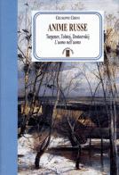 Anime russe. Turgenev, Tolstoj, Dostoevskij. L'uomo nell'uomo di Giuseppe Ghini edito da Ares