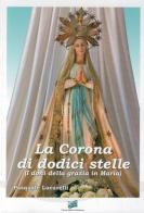 La corona di dodici stelle (i doni della grazia di Maria) di Pasquale Lucarelli edito da LER