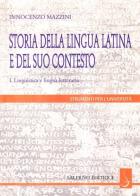 Storia della lingua latina e del suo contesto. Linguistica e lingua letteraria vol.1 di Innocenzo Mazzini edito da Salerno Editrice