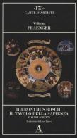 Hieronymus Bosch: il tavolo della sapienza e altri scritti di Wilhelm Fraenger edito da Abscondita