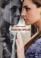 Maddalena bipolare di Ornella Spagnulo edito da Golem Edizioni