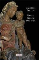 Galleria Bellini. Museo Bellini dal 1756. Ediz. italiana e inglese di Luigi Bellini edito da Nerbini