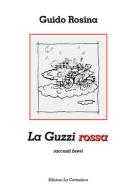 La Guzzi rossa. Racconti brevi di Guido Rosina edito da La Carmelina