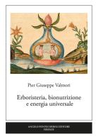 Erboristeria, bionutrizione e energia universale di P. Giuseppe Valmori edito da Pontecorboli Editore