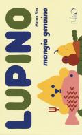 Lupino mangia genuino. Ediz. a colori di Matteo Riva edito da LO editions
