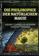 Die philosophie der natürlichen magie di Cornelio Enrico Agrippa edito da StreetLib