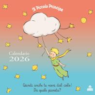 Il Piccolo Principe. Calendario da parete 2026 di Antoine de Saint-Exupéry edito da Magazzini Salani