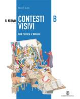 Il nuovo contesti visivi. Vol. B-C: Dalla Preistoria al Medioevo-Viaggi nell'arte. Con materiali per il docente. Per la Scuola media di Vittorio L. Giudici edito da Mondadori Education