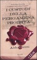 I custodi della pergamena proibita di Aldo Gritti edito da Rizzoli