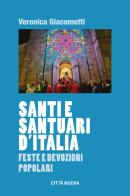 Santi e santuari d'Italia. Feste e devozioni popolari di Veronica Giacometti edito da Città Nuova