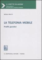 La telefonia mobile. Profili giuridici di Nicola Brutti edito da Giappichelli