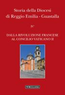 Storia della diocesi di Reggio Emilia-Guastalla vol.4.1 edito da Morcelliana