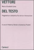 Vettori del testo. Pragmatica e semantica tra storia e innovazione di Maria-Elisabeth Conte edito da Carocci