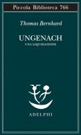 Ungenach. Una liquidazione di Thomas Bernhard edito da Adelphi