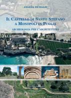 Il castello di Santo Stefano a Monopoli in Puglia. Archeologia per l'architettura di Angela Diceglie edito da Gangemi Editore