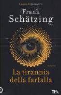 La tirannia della farfalla di Frank Schätzing edito da TEA