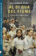 Al di qua del fiume. Il sogno della famiglia Crespi