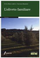 L' oliveto familiare di Enrico Maria Lodolini, Francesca Massetani edito da Edagricole