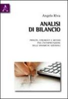 Analisi di bilancio. Principi, metodi e strumenti per l'interpretazione delle dinamiche aziendali di Angelo Riva edito da Aracne