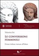 Le conversioni femminili. Donne italiane ritornate all'Islam di Valentina Itri edito da Nuova Cultura