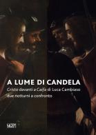 A lume di candela. Cristo davanti a Caifa di Luca Cambiaso. Due notturni a confronto edito da SAGEP