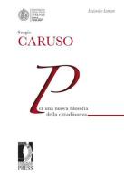 Per una nuova filosofia della cittadinanza di Sergio Caruso edito da Firenze University Press