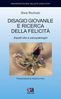 Disagio giovanile e ricerca della felicità. Aspetti etici e psicopatologici di Silvia Ricchiuto edito da Anicia (Roma)