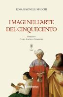 I Magi nell'arte del Cinquecento di Rosa Simonelli Macchi edito da LuoghInteriori
