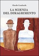 La scienza del dimagrimento di Claudio Lombardo edito da Kimerik