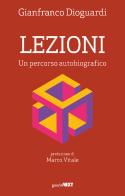 Lezioni. Un percorso autobiografico di Gianfranco Dioguardi edito da Guerini Next