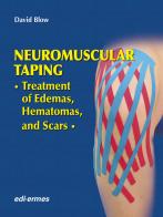 Neuromuscular taping. Treatment of edemas, hematomas and scars di David Blow edito da Edi. Ermes