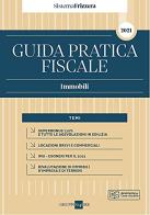 Guida pratica fiscale. Immobili 2021 di Carlo Delladio, Ilaria Callegari edito da Il Sole 24 Ore