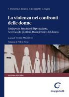 La violenza nei confronti delle donne. Fattispecie, Strumenti di protezione, Accesso alla giustizia, Risarcimento del danno di Teresa Manente, Ilaria Boiano, Rossella Benedetti edito da Giappichelli