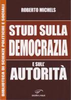 Studi sulla democrazia e sull'autorità di Roberto Michels edito da Ass. Culturale Il Foglio