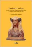 Da elettrici a elette. Riforme istituzionali e rappresentanza delle donne in Italia, in Europa e negli Stati Uniti edito da CELID