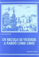 Un secolo di vicende a Nardò (1860-1960) di Mario Mennonna edito da Congedo