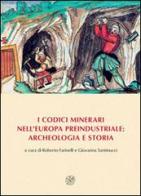I codici minerari nell'Europa preindustriale: archeologia e storia edito da All'Insegna del Giglio