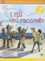 Fili del racconto. Con Letteratura-Quaderno. Per la Scuola media. Con e-book. Con espansione online vol.2 di Pieralba Albonico, Giuseppina Conca, Massimiliano Singuaroli edito da Archimede