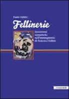 Fellinerie. Incursioni semiotiche nell'immaginario di Federico Fellini di Paolo Fabbri edito da Guaraldi